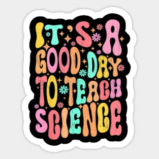 Its A Good Day To Teach Science Teacher Groovy Sticker